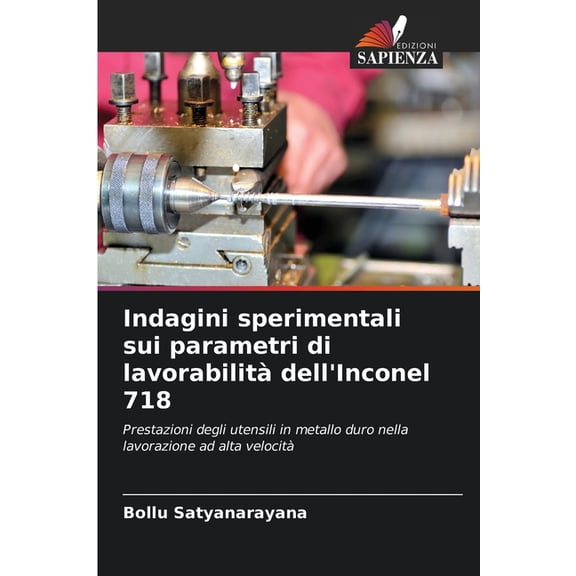 Indagini sperimentali sui parametri di lavorabilit dell'Inconel 718, (Paperback)