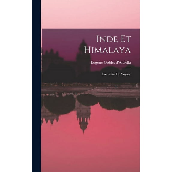 Inde Et Himalaya: Souvenirs De Voyage (Hardcover)