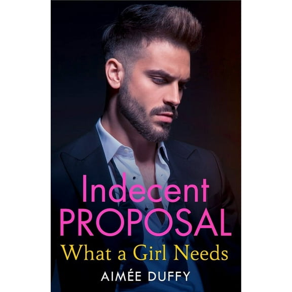 Indecent Proposal What a Girl Needs, Book 3, (Paperback)