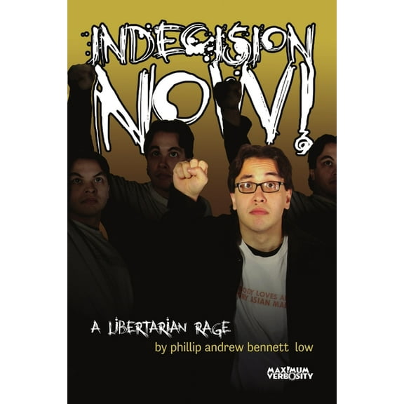 Indecision Now! A Libertarian Rage, (Paperback)