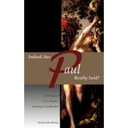 Indeed, has Paul Really Said? - A Critique of N.T. Wrights Teaching on Justification, Paperback