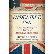 Indelible Ink The Trials of John Peter Zenger and the Birth of America's Free Press, Paperback