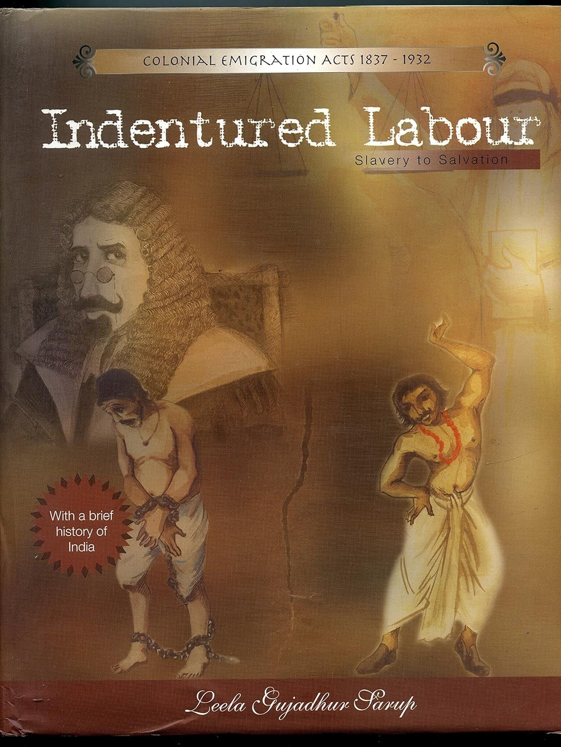 Indentured Labour: Slavery to Salvation: with a brief history of india ...