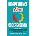 thumbnail image 1 of Independence Over Codependency: A Survival Guide to End Toxic Relationships, Develop Radical Selflove, Stop People Pleas, (Hardcover), 1 of 1