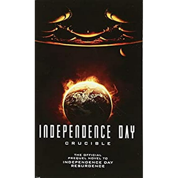Pre-Owned Independence Day: Crucible: The Official Prequel (Mass Market Paperback) 1785651307 9781785651304