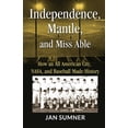 thumbnail image 1 of Independence, Mantle and Miss Able: How an All American City, NASA and Baseball Made History (Paperback), 1 of 1