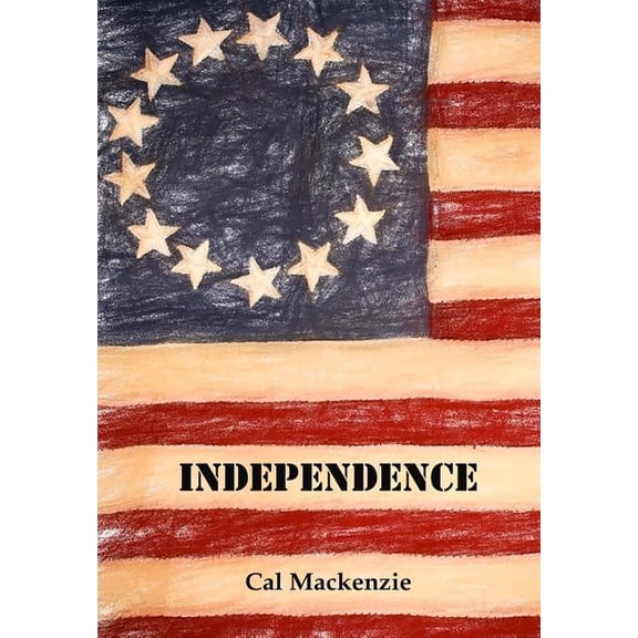 Independence (Paperback) by Cal MacKenzie