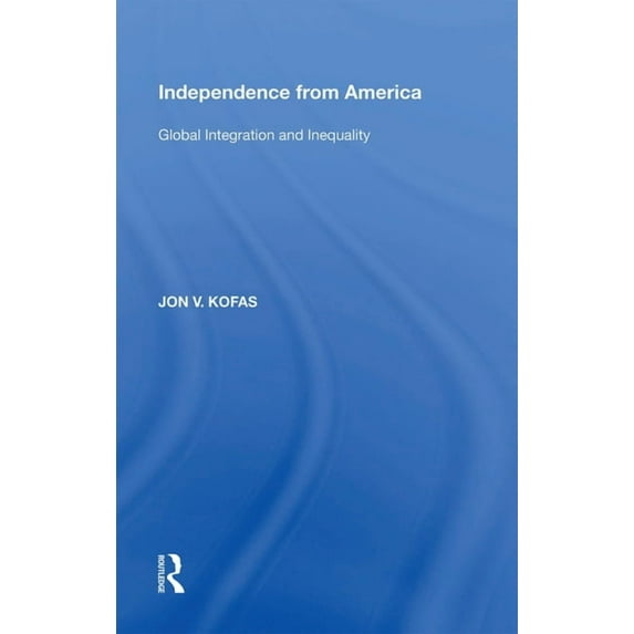 Independence from America: Global Integration and Inequality, (Paperback)