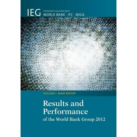 Independent Evaluation Group Studies Results and Performance of the World Bank Group 2012, (Paperback)