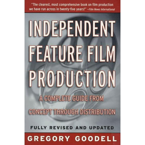 Independent Feature Film Production : A Complete Guide from Concept Through Distribution (Paperback)