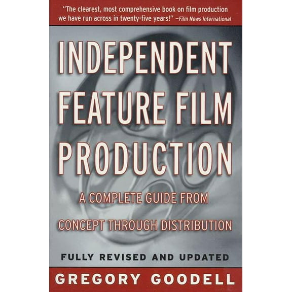 Independent Feature Film Production : A Complete Guide from Concept Through Distribution (Paperback)