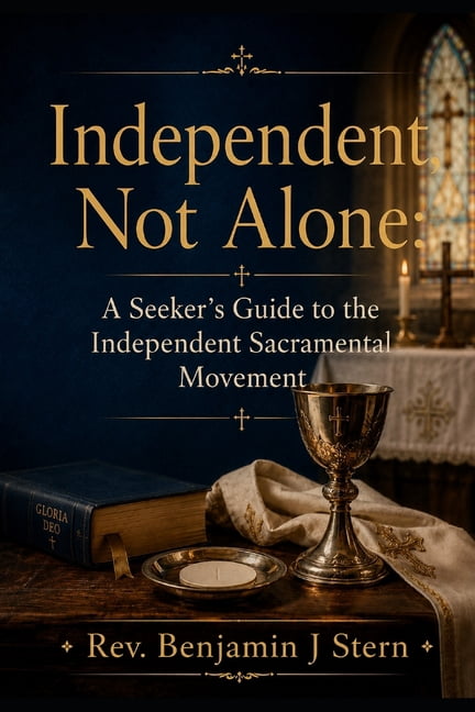 Independent Sacramental and Independent Independent, Not Alone: A Seeker's Guide to the Independent Sacramental Movement, (Paperback)