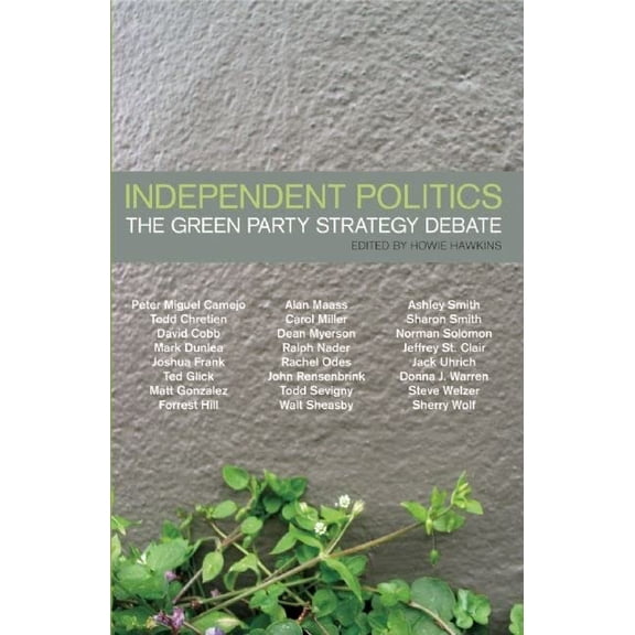 Pre-Owned Independent Politics: The Green Party Strategy Debate (Paperback)
