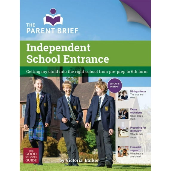 Independent School Entrance: Getting My Child into the Right School from Pre-Prep to 6th Form (Paperback)