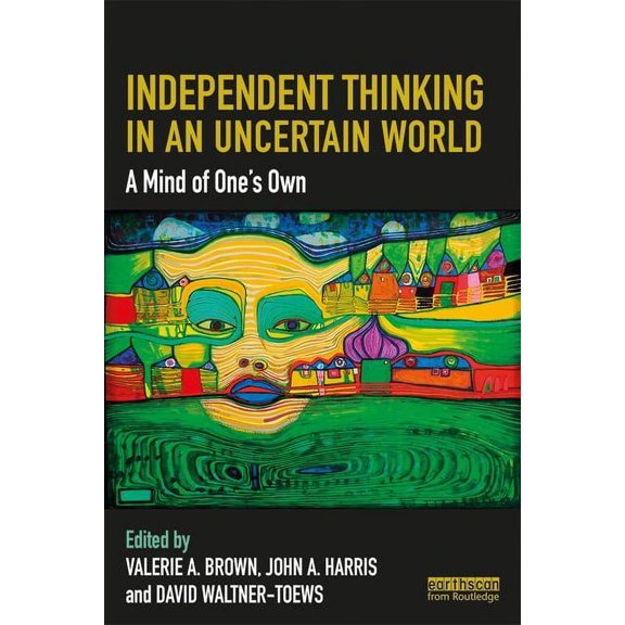 Independent Thinking in an Uncertain World: A Mind of One's Own, (Paperback)