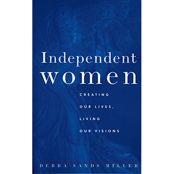 Pre-Owned Independent Women : Creating Our Lives, Living Our Visions (Paperback) 9781885171252