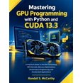 Gpu Array Programming Book Indept Learning Mastering GPU Programming with Python and CUDA 13.3: A ...