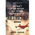 thumbnail image 1 of Pre-Owned Indestructible: One Man's Rescue Mission That Changed the Course of WWII (Paperback) 0316339415 9780316339414, 1 of 1
