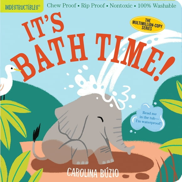 Indestructibles: Indestructibles: It's Bath Time! : Chew Proof  Rip Proof  Nontoxic  100% Washable (Book for Babies, Newborn Books, Safe to Chew) (Paperback)