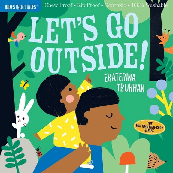 Indestructibles (the Original): Let's Go Outside!: Chew Proof Rip Proof Nontoxic 100% Washable (Book for Babies, Newborn Books, Safe to Chew) (Paperback)