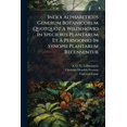 thumbnail image 1 of Index Alphabeticus Generum Botanicorum Quotquot A Wildenovio In Speciebus Plantarum Et A Persoonio In Synopsi Plantarum Recensentur (Paperback), 1 of 1