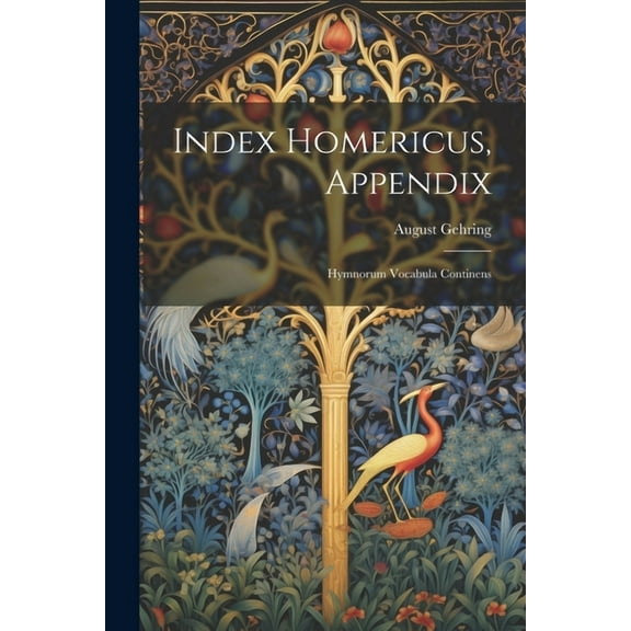 Index Homericus, Appendix: Hymnorum Vocabula Continens (Paperback)