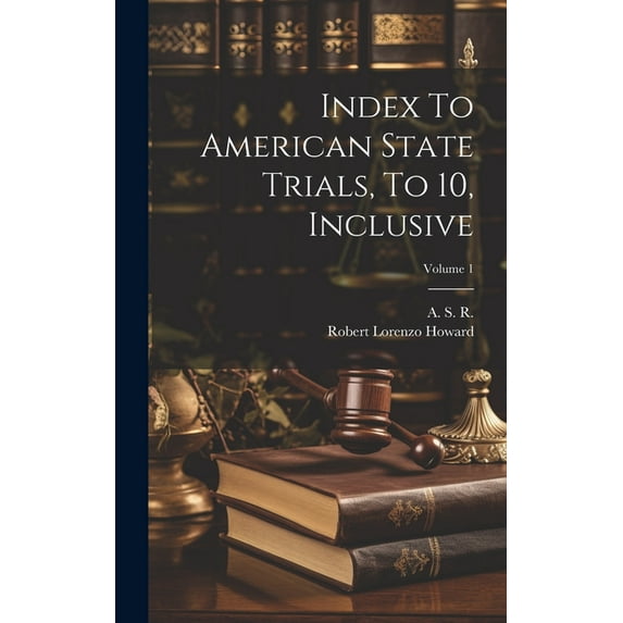 Index To American State Trials, To 10, Inclusive; Volume 1 (Hardcover)