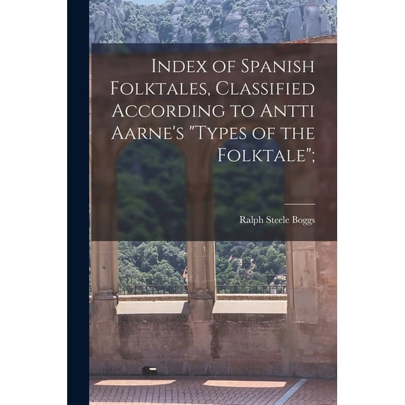 Index of Spanish Folktales, Classified According to Antti Aarne's "Types of the Folktale";, (Paperback)