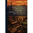 thumbnail image 1 of Index To Dates Of Current Events Occurring Or Reported Jan. 1912-dec. 1914, Volumes 2-3 (Paperback), 1 of 1