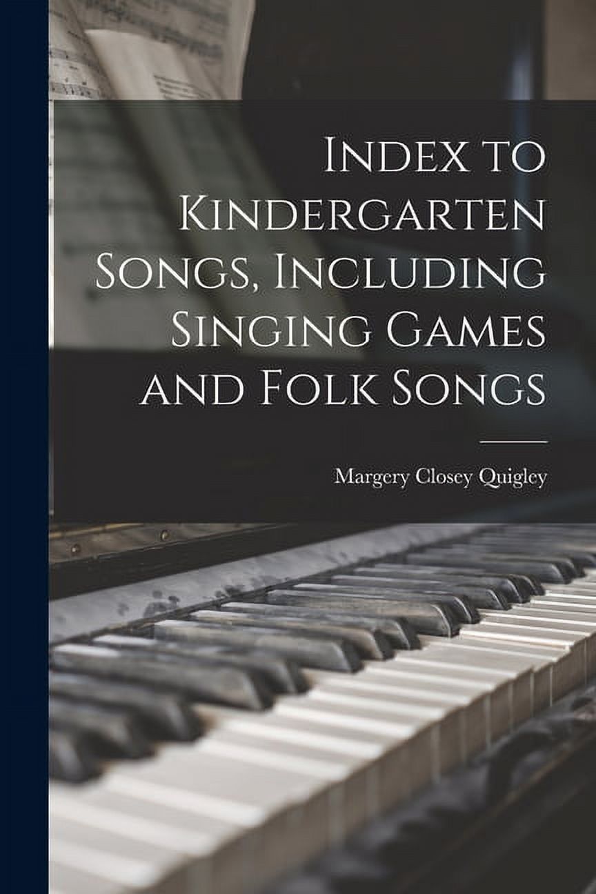 Index to Kindergarten Songs, Including Singing Games and Folk Songs, (Paperback)