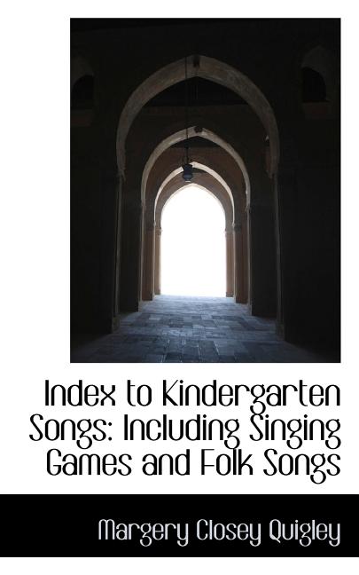 Index to Kindergarten Songs: Including Singing Games and Folk Songs (Paperback)