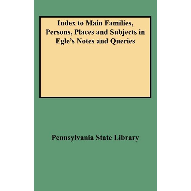 Index to Main Families, Persons, Places and Subjects in Egle's Notes and Queries (Paperback