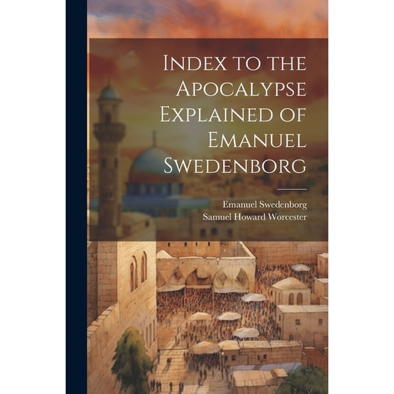 Index to the Apocalypse Explained of Emanuel Swedenborg (Paperback)