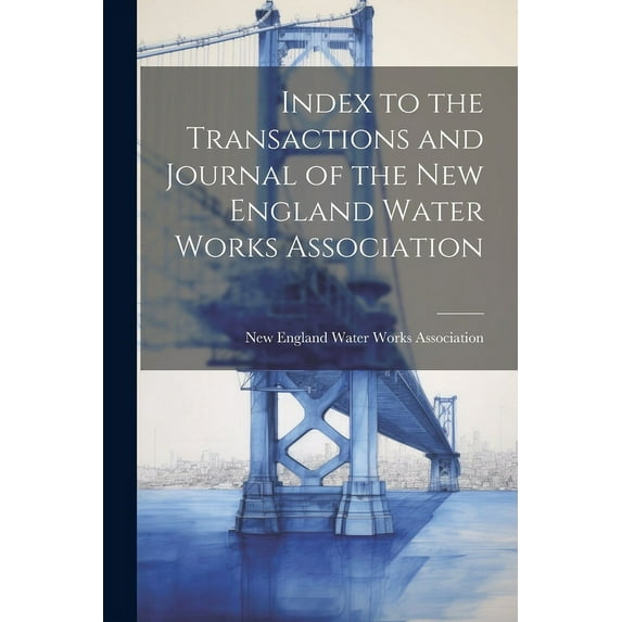 Index to the Transactions and Journal of the New England Water Works Association (Paperback)