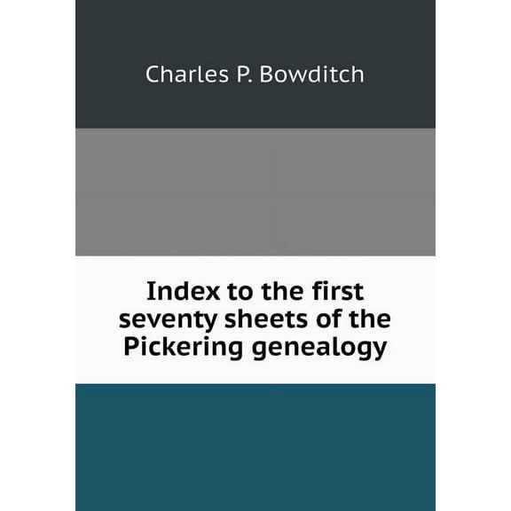 Index to the first seventy sheets of the Pickering genealogy (Paperback)