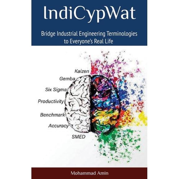 IndiCypWat: Bridge Industrial Engineering Terminologies to Everyone's Real Life, (Paperback)