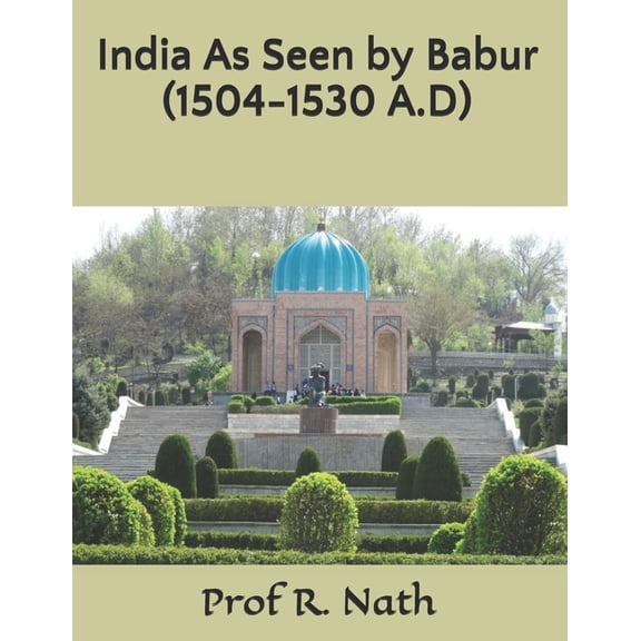 India As Seen by Babur (1504-1530 A.D) (Paperback)