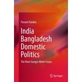 thumbnail image 1 of India Bangladesh Domestic Politics: The River Ganges Water Issues, (Hardcover), 1 of 1