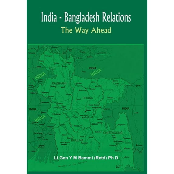 India Bangladesh Relations: The Way Ahead, (Hardcover)