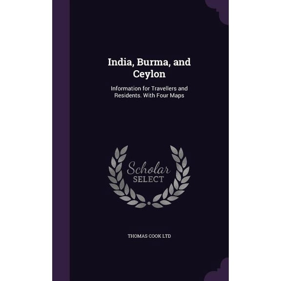 India, Burma, and Ceylon : Information for Travellers and Residents. With Four Maps (Hardcover)