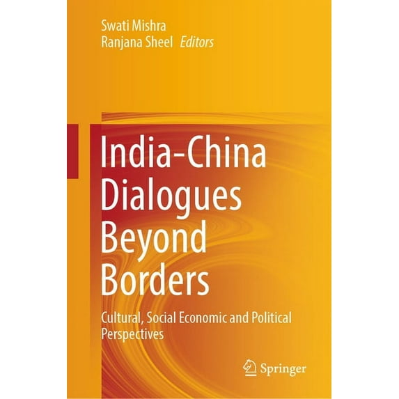 India-China Dialogues Beyond Borders: Cultural, Social Economic and Political Perspectives, (Hardcover)