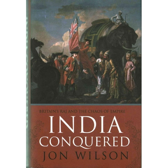 Pre-Owned India Conquered : Britain's Raj and the Passions of Empire (Hardcover) 9781471101250