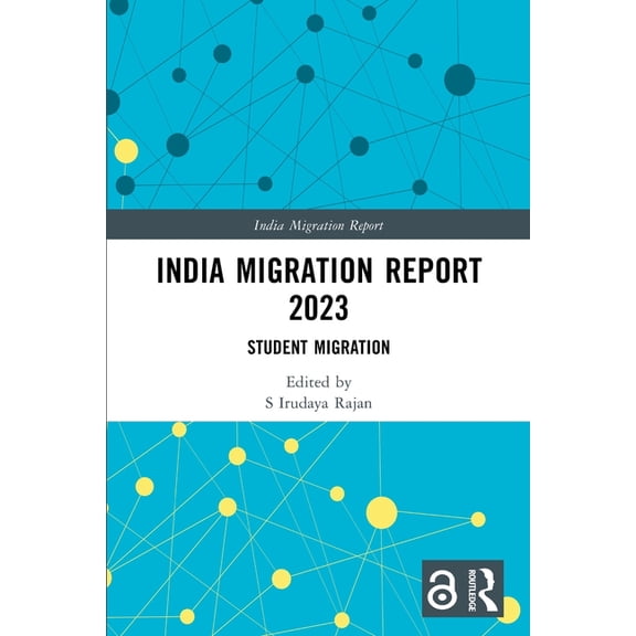 India Migration Report India Migration Report 2023: Student Migration, (Paperback)