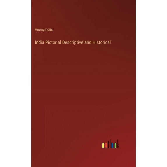India Pictorial Descriptive and Historical, (Hardcover)