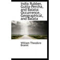 thumbnail image 1 of India Rubber, Gutta-Percha, and Balata: Occurrence, Geographical, and Balata (Hardcover), 1 of 1