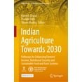 thumbnail image 1 of India Studies in Business and Economics Indian Agriculture Towards 2030: Pathways for Enhancing Farmers' Income, Nutritional Security and Sustainable Food , (Hardcover), 1 of 1