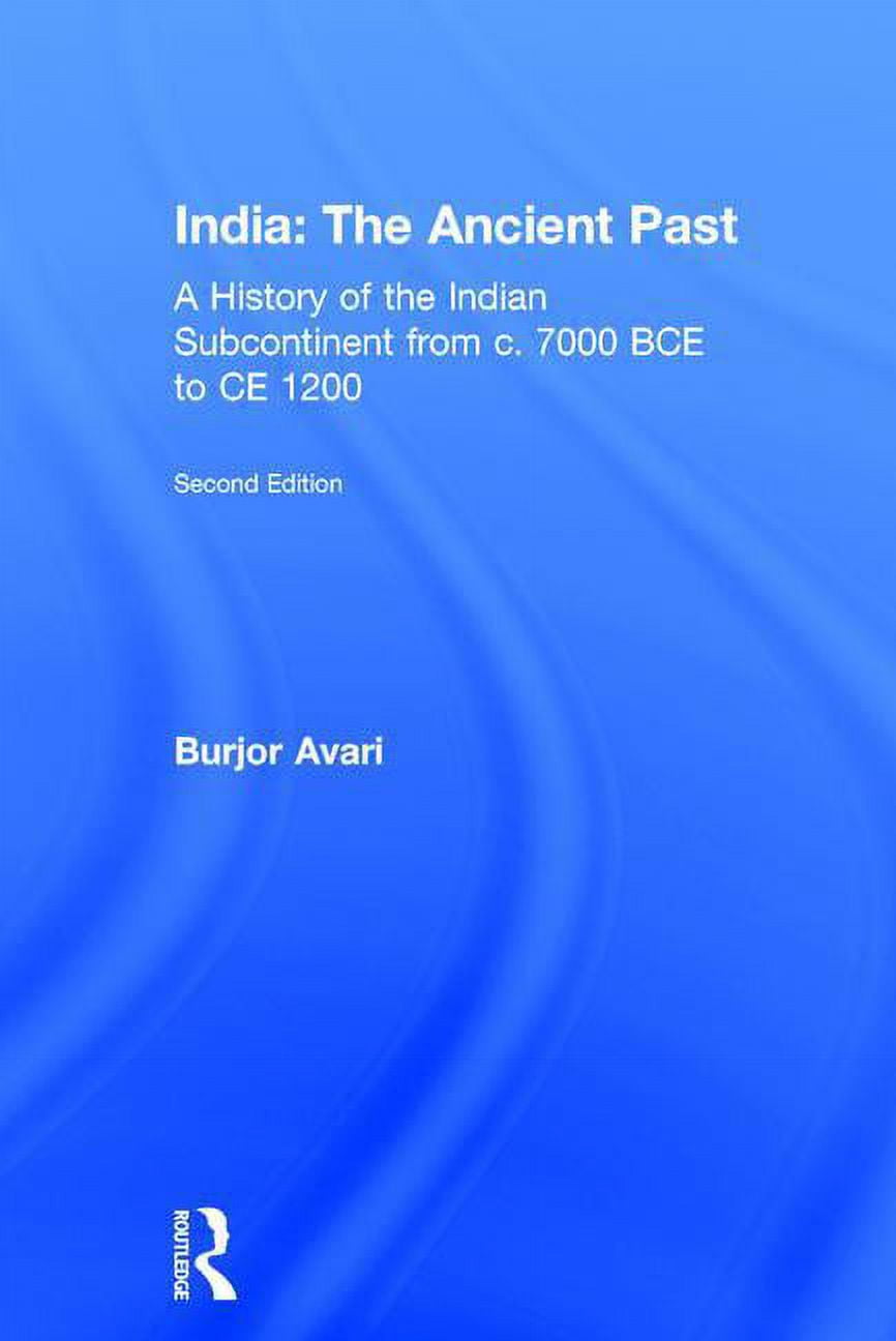 India: The Ancient Past: A History of the Indian Subcontinent from C ...