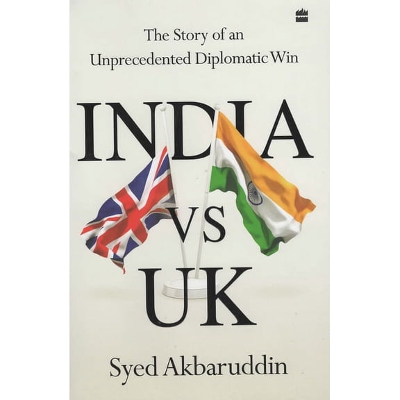 India Vs UK: The Story of an Unprecedented Diplomatic Win (Hardcover)
