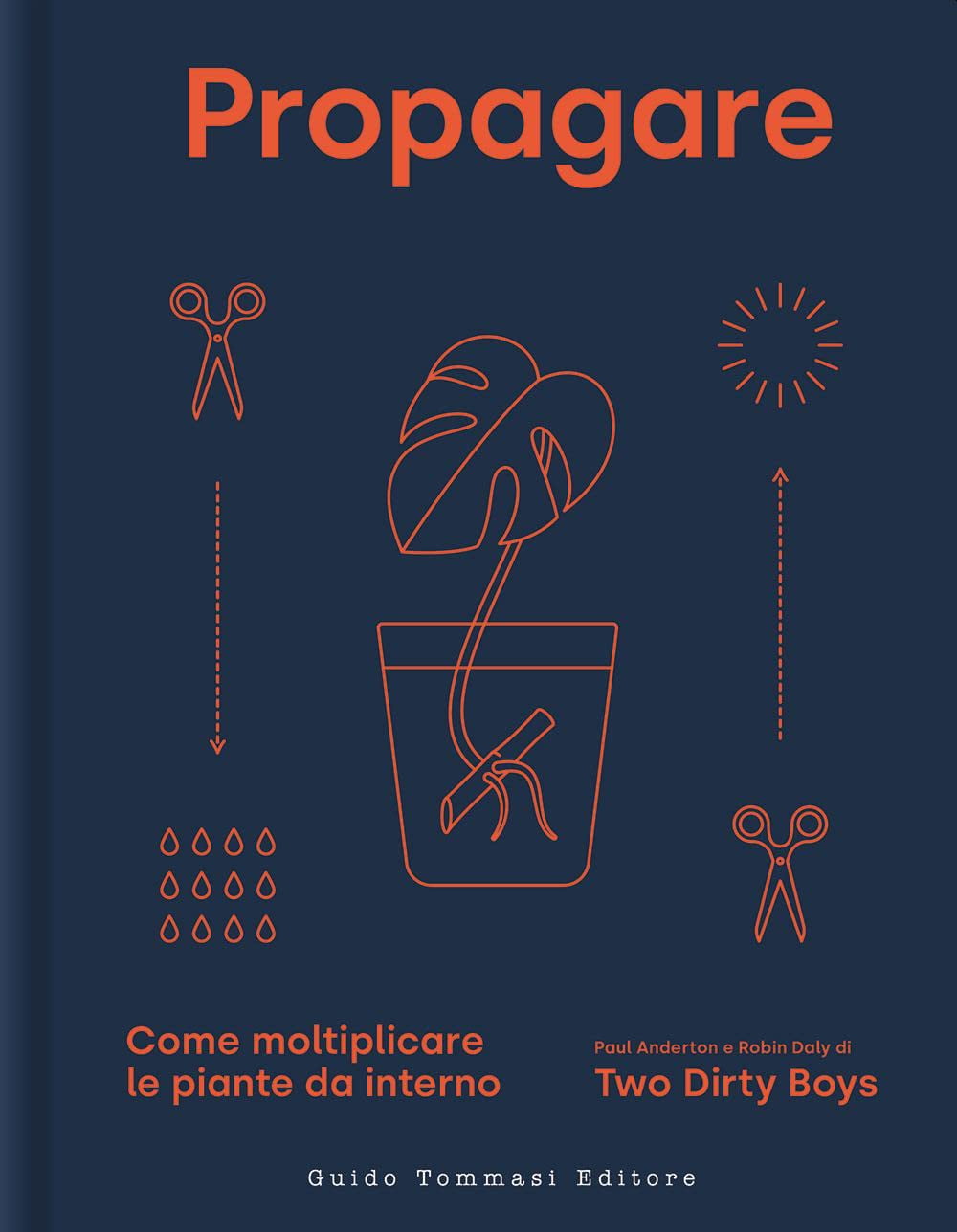India Whiley-Morton,Anna Isnardi,Paul Anderto Propagare. Come moltiplicare le piant (Hardcover)