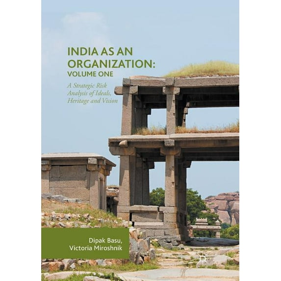 India as an Organization: Volume One: A Strategic Risk Analysis of Ideals, Heritage and Vision, (Paperback)
